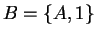 $B=\{A,1\}$