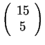 $ \left( \begin{array}{c} {15} \\ {5} \end{array} \right) $