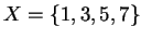 $ X = \{1,3,5,7\} $