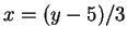 $x = (y-5)/3$