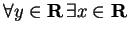 $\forall y \in {\bf {R}}\,\exists x \in {\bf {R}}$