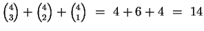 ${{4}\choose{3}} + {{4}\choose{2}} + {{4}\choose{1}} ~=~ 4 + 6 + 4 ~=~ 14$