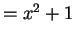 $= x^2+1$