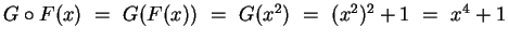 $G\circ F(x)
~=~ G(F(x))
~=~ G(x^2)
~=~ (x^2)^2 + 1
~=~ x^4 + 1$