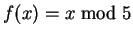$f(x) = x \bmod 5$