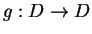 $g:D\rightarrow D$