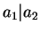 $a_{1}\vert a_{2}$