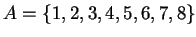 $A=\{1,2,3,4,5,6,7,8\}$