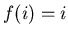 $f(i)=i$