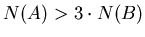 $N(A) > 3 \cdot N(B)$