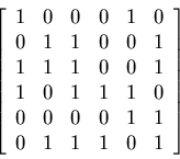 \begin{displaymath}
\left[
\begin{array}{ c c c c c c }
1 & 0 & 0 & 0 & 1 & 0...
... & 1 & 1 \\
0 & 1 & 1 & 1 & 0 & 1 \\
\end{array}
\right]
\end{displaymath}
