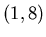 $(1,8)$