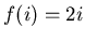 $f(i)=2i$