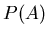 $P(A)$
