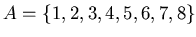 $A=\{1,2,3,4,5,6,7,8\}$