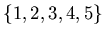 $\{1,2,3,4,5\}$