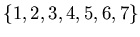 $\{1,2,3,4,5,6,7\}$