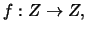 $f: Z \rightarrow Z,$