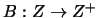 $B: Z \rightarrow Z^+$