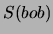 $S(bob)$