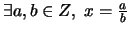 $\exists a, b \in Z,\,\, x = \frac{a}{b}$