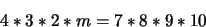 \begin{displaymath}
4 * 3 * 2 * m = 7 * 8 * 9 * 10
\end{displaymath}
