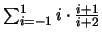 $\sum_{i=-1}^{1} i \cdot \frac{i+1}{i+2}$