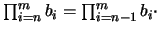 $\prod_{i=n}^{m} b_i = \prod_{i=n-1}^{m} b_i \cdot$