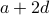 a + 2d