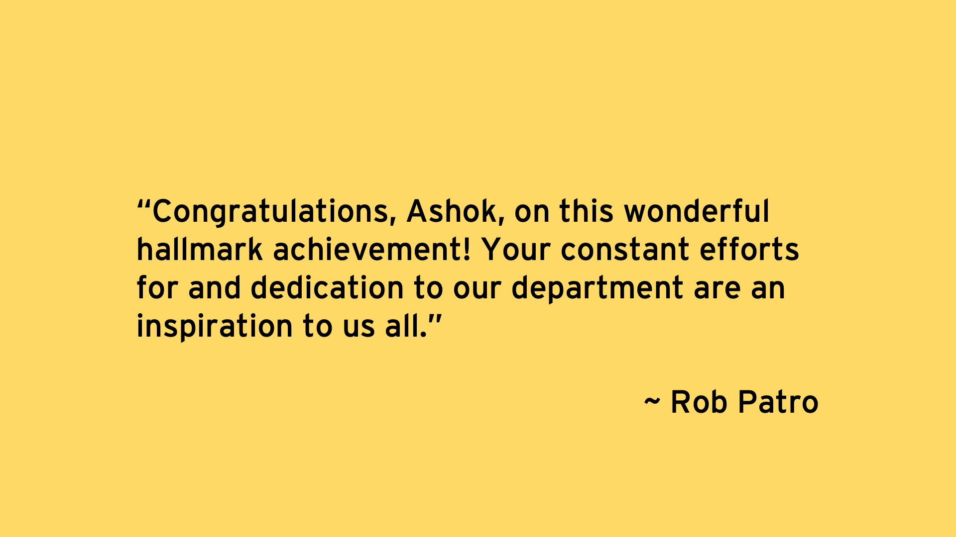 Congratulations, Ashok, on this wonderful hallmark achievement! Your constant efforts for and dedication to our department are an inspiration to us all. - Rob Patro