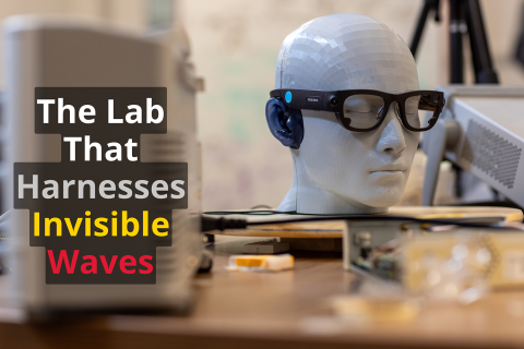 The Lab That Harnesses Invisible Waves