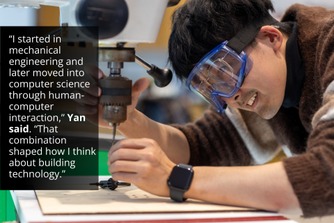 "I started in mechanical engineering and later moved into computer science through human-computer interaction," Yan said. "That combination shaped how I think about building technology."
