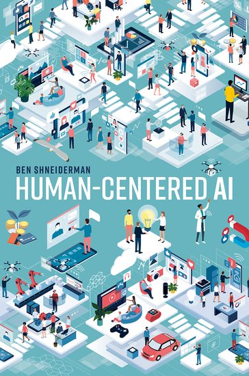 Shneiderman, B., Human-Centered AI, Oxford University Press (February 2022)