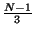 $\frac{N-1}{3}$