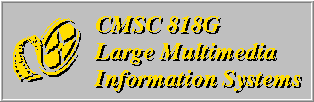 CMSC 818G: Large Multimedia Information Systems