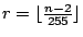 $r = \lfloor \frac{n-2}{255} \rfloor$