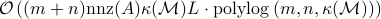 mathcal{O} left( (m + n) textup{nnz} (A)  kappa (mathcal{M}) L cdot textup{polylog} left(m, n, kappa (mathcal{M}) right)  right)